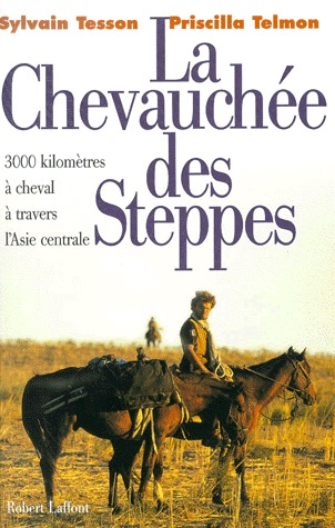 La Chevauchée des steppes : 3000 kms à cheval à travers l'Asie centrale (Hardcover)