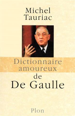 Dictionnaire amoureux de De Gaulle