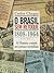 O Brasil Sem Retoque, 1808-1964 by Carlos Chagas
