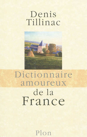 Dictionnaire amoureux de la France (Hardcover)