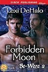 Forbidden Moon (Be-Were 2) Forbidden Moon (Be-Were 2)
