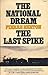 The Great Railway: The National Dream/The Last Spike