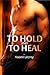 To Hold and to Heal by Naomi Lecroy