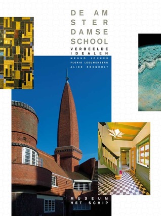 De Amsterdamse School - Verbeelde Idealen