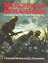 Marching to Armageddon: Canadians and the Great War 1914-1919 Marching to Armageddon: Canadians and the Great War 1914-1919