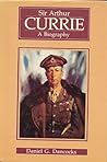 Sir Arthur Currie: A Biography