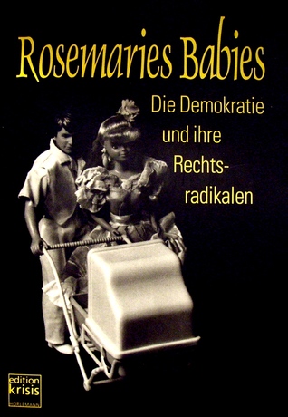 Rosemaries Babies. Die Demokratie und ihre Rechtsradikalen (Paperback)