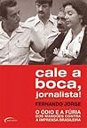 Cale A Boca Jornalista! O Odio E A Furia Dos Mandoes Contra A Imprensa Brasileira Cale A Boca Jornalista! O Odio E A Furia Dos Mandoes Contra A Imprensa Brasileira