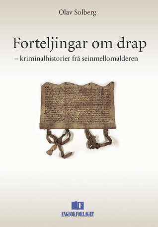 Forteljingar om drap – kriminalhistorier frå seinmellomalderen
