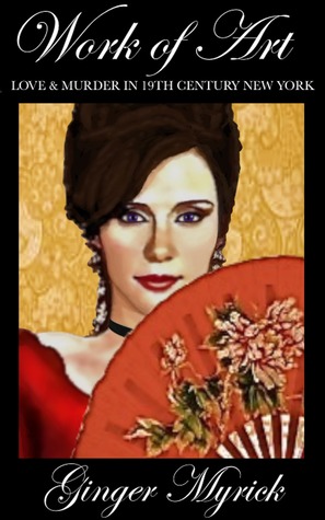 Work of Art: Love & Murder in 19th Century New York