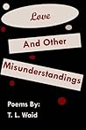 Love and Other Misunderstandings by T.L. Christopher-Waid