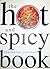 The Hot and Spicy Book (Cookbook)