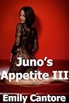 Juno's Appetite III Juno's Appetite III