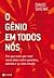 O Gênio Em Todos Nós