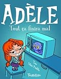 Tout ça finira mal (Mortelle Adèle, #1)