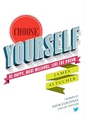 Choose Yourself: Be Happy, Make Millions, Live the Dream 