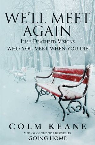 We'll Meet Again: Irish Deathbed Visions—Who You Meet When You Die (Paperback)
