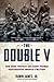 The Double V: How Wars, Protest, and Harry Truman Desegregated America’s Military