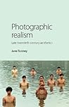 Photographic realism: Late twentieth-century aesthetics Photographic realism: Late twentieth-century aesthetics