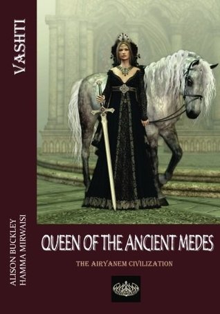 Vashti: Queen of the Ancient Medes (Airyanem Civilization)