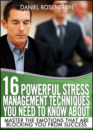 16 Powerful Stress Management Techniques You Need To Know About