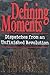 Defining Moments : Dispatches From an Unfinished Revolution