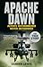 Apache Dawn: Always Outnumbered Never Outgunned