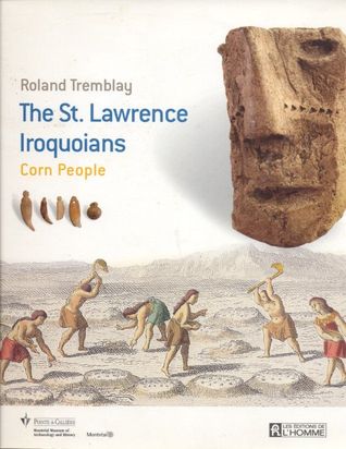 The St. Lawrence Iroquoians: Corn People