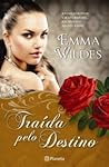 Traída pelo Destino by Emma Wildes