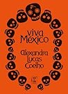 Viva México by Alexandra Lucas Coelho
