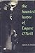 The Haunted Heroes of Eugene O'Neill