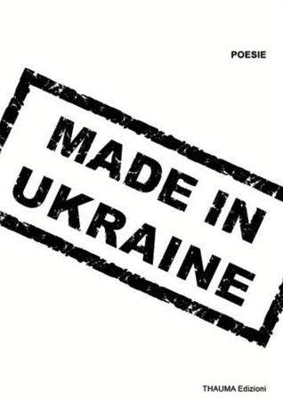 Made in Ukraine, 9 poeti ucraini contemporanei