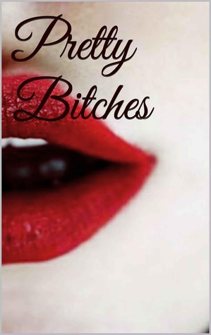 Pretty Bitches (Kindle Edition)