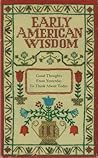Early American wisdom: Good thoughts from yesterday to think about today (Hallmark editions)