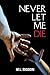 Never Let Me Die