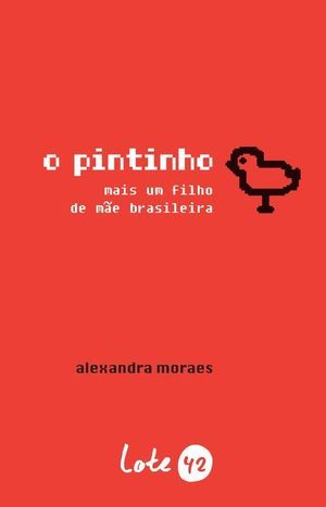 O Pintinho - Mais Um Filho de Mãe Brasileira (Hardcover)