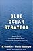 Blue Ocean Strategy How to Create Uncontested Market Space and Make the Competition Irrelevant