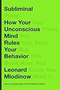 Subliminal: How Your Unconscious Mind Rules Your Behavior