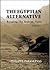 The Egyptian Alternative: Breeding the Arabian Horse, Volume 1