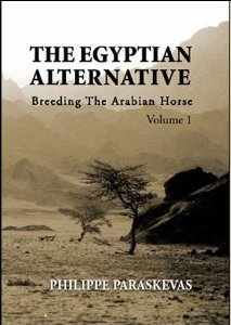 The Egyptian Alternative: Breeding the Arabian Horse, Volume 1