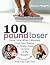 100 Pound Loser: How I Ate What I Wanted, Had Four Babies, & Still Took Control Of My Weight - And You Can Too!