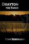 Drayton, the Taker by Tony Bertauski