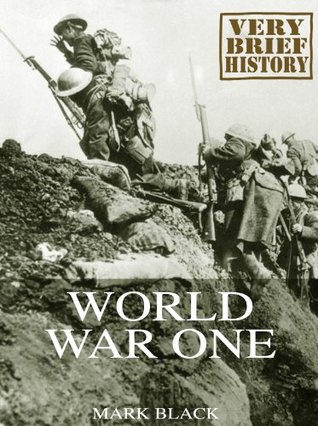 World War One: A Very Brief History (Kindle Edition)