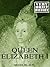 Queen Elizabeth I: A Very B...