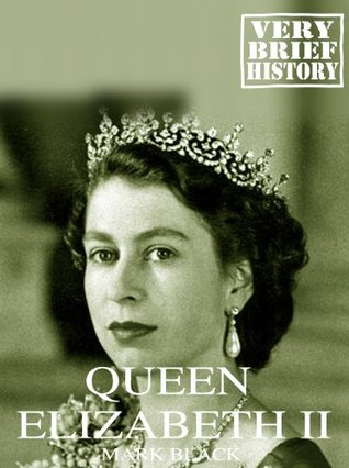 Queen Elizabeth II: A Very Brief History (Kindle Edition)