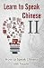 Learn to Speak Chinese II: ...