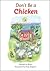 Don't Be a Chicken