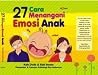 27 Cara Menangani Emosi Anak