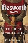 Bosworth: The Birth of the Tudors