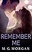 Remember Me by M.G. Morgan